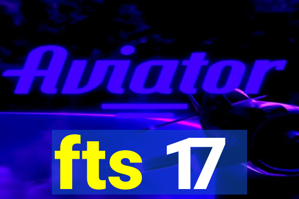 fts 17